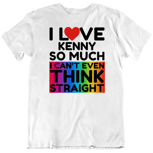 Customizable I Love Custom Name So Much I Can't Think Straight Pride Personalized Premium Quality Unisex Valentine T Shirt