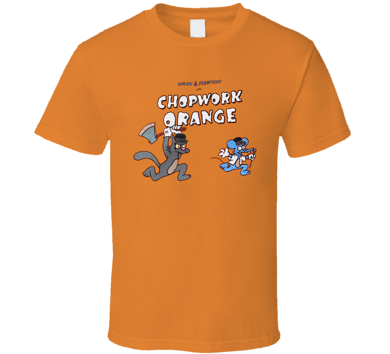 Itchy And Scratchy In Chopwork Orange Clockwork Parody Cool T Shirt