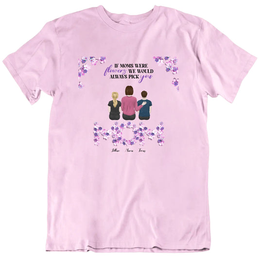 If Moms Were Flowers Custom Family T shirt