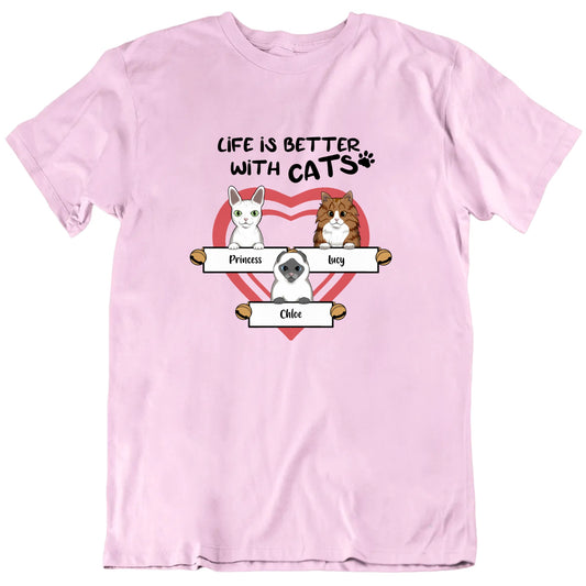 Life Is Better With Cats Custom Pet Names Valentine's Day T shirt