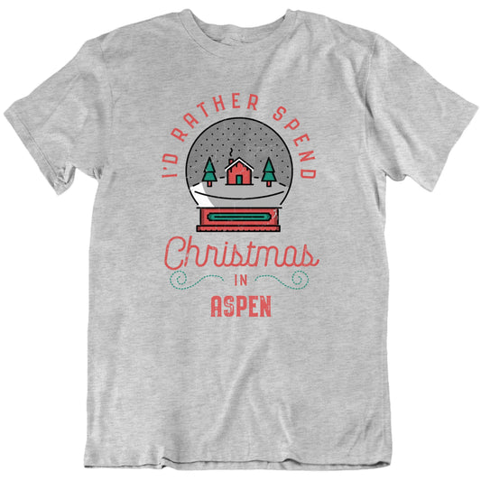 I'd Rather Spend Christmas In My Favorite Place Unisex T shirt