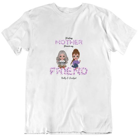 First Mother Forever Friend Custom Mother's Day Gift T Shirt