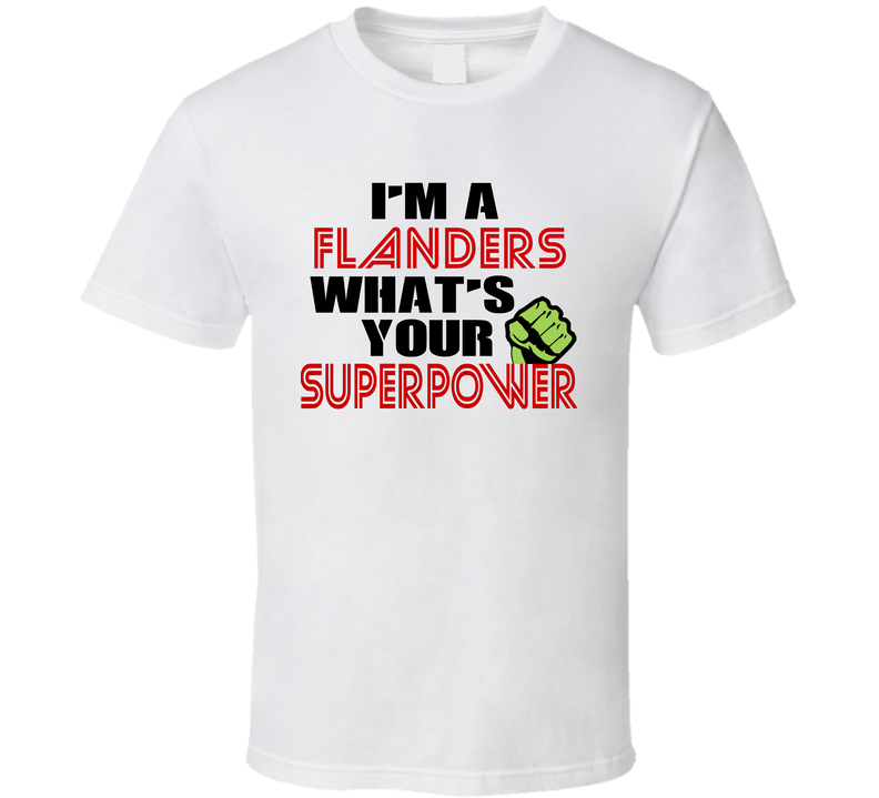 Im A Flanders Whats Your Superpower Funny Last Name Cool T Shirt