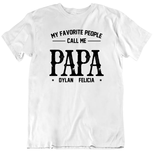 My Favorite People Call Me Papa Custom Names Father's Day T shirt