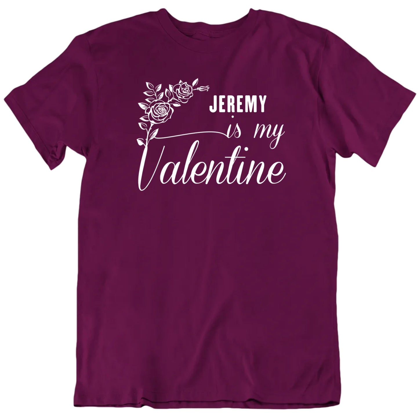 Customizable Is My Valentine Custom Name Personalized Premium Quality Unisex Gift T Shirt