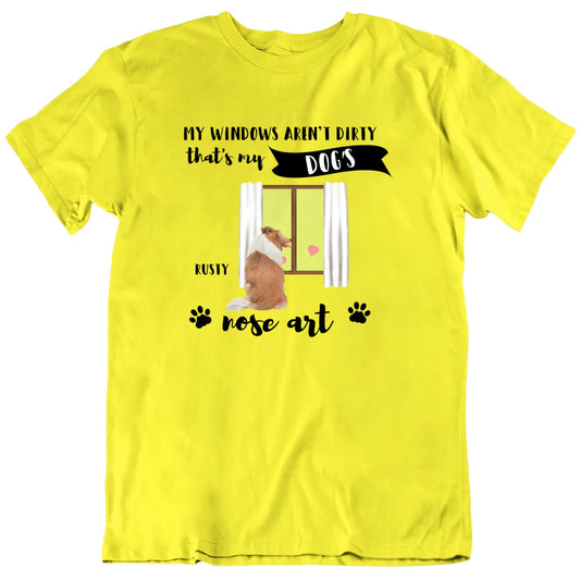 My Windows Aren't Dirty That's My Dog's Nose Art Custom Dog Breed And Name T shirt