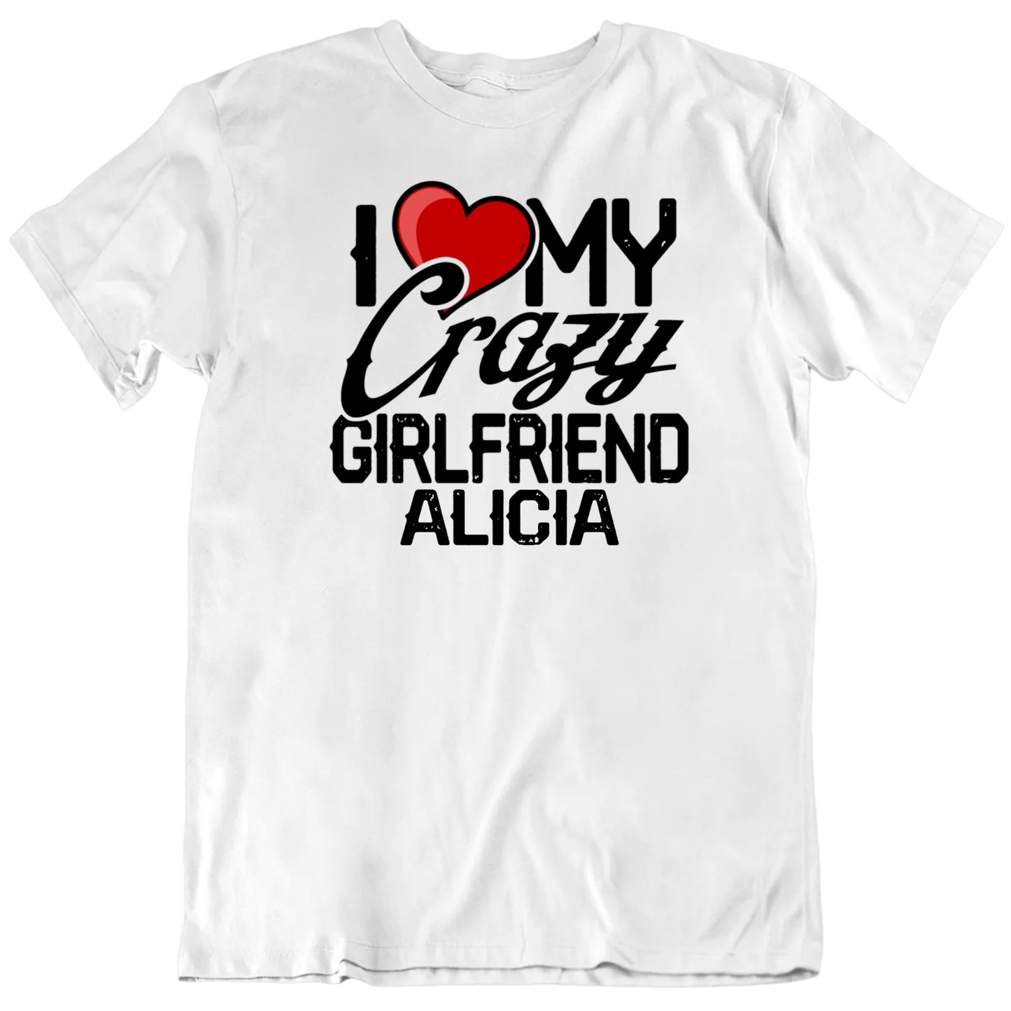 Customizable I Heart Love My Crazy Girlfriend Custom Name Valentine Personalized Premium Quality Unisex Gift T Shirt