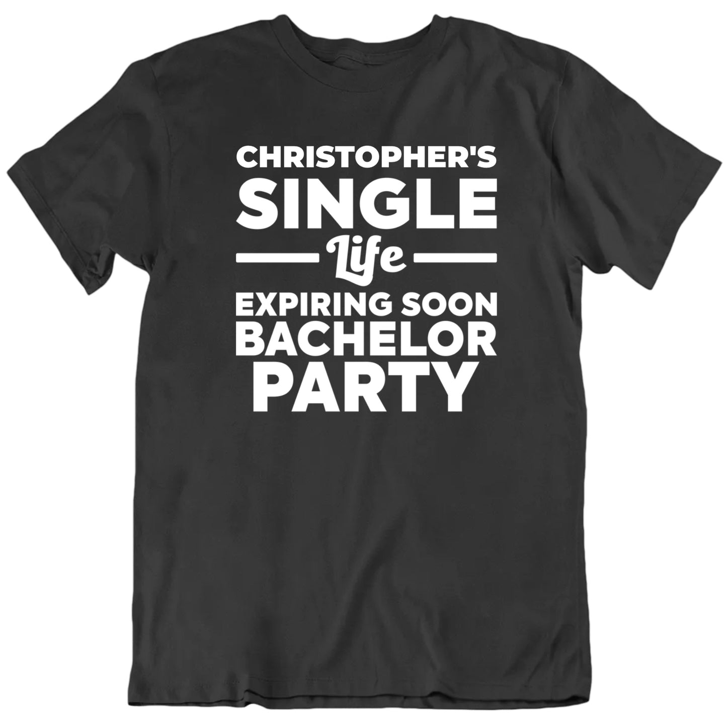 Customizable Single Life Expiring Soon Bachelor Party Custom Name Personalized Premium Quality Unisex Gift T Shirt