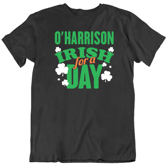 Customizable Irish For A Day Custom Name Personalized Premium Quality St Patricks Day Unisex Gift T Shirt