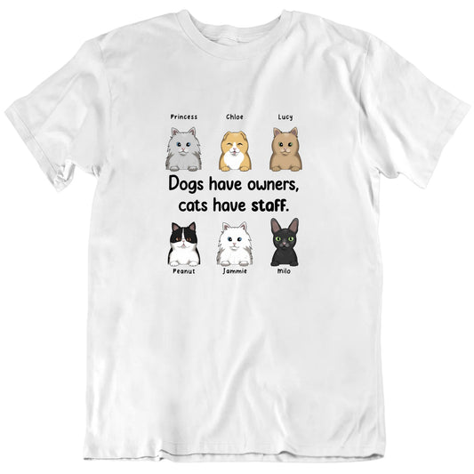 Dogs Have Owners Cats Have Staff Custom Cat Names T shirt