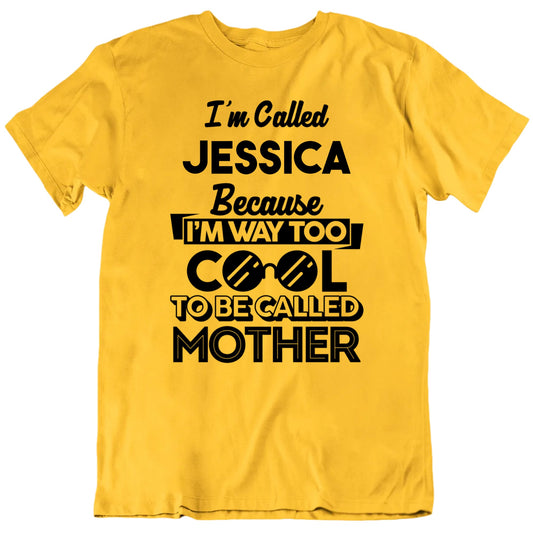 I'm Way Too Cool To Be Called Mother Custom Name Mother's Day T shirt