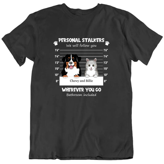 Personal Stalkers We Will Follow You Custom Pet Breeds And Names T shirt