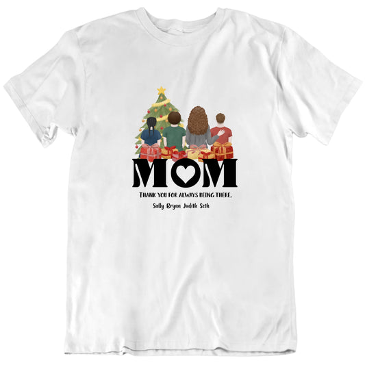 Mom Thank You For Always Being There Mother's Day Custom Names T shirt