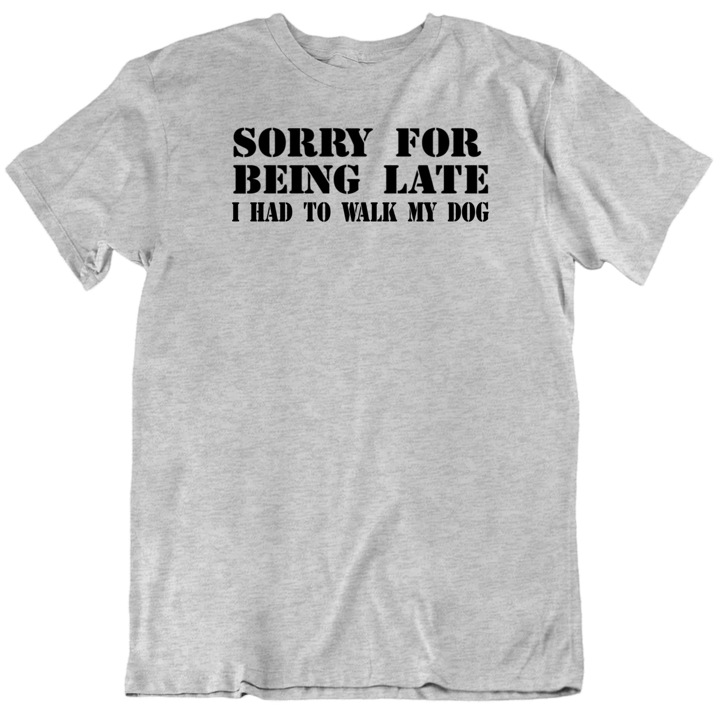 Customizable Sorry For Being Late Custom Lame Excuse Personalized Premium Quality Unisex Gift T Shirt