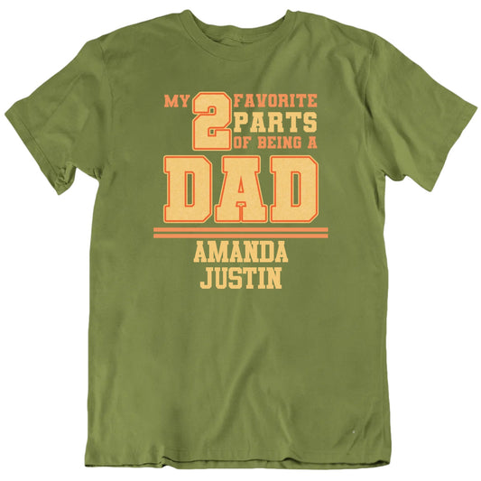 My 2 Favorite Parts Of Being A Dad Custom Children Names Father's Day T shirt