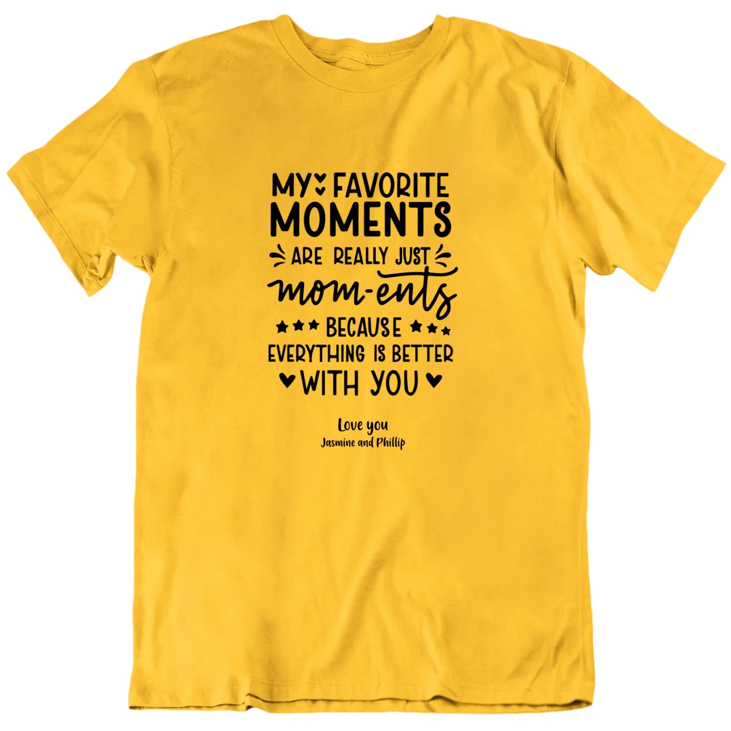 My Favorite Mom-ents Custom Message T shirt