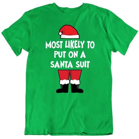 Customizable Most Likely To Custom Christmas Activity Santa Suit Personalized Premium Quality Unisex Gift T Shirt
