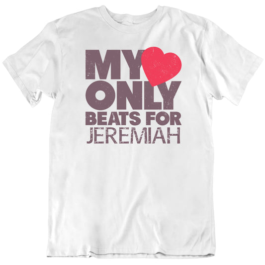 Customizable My Heart Only Beats For Custom Name Personalized Premium Quality Unisex Gift T Shirt