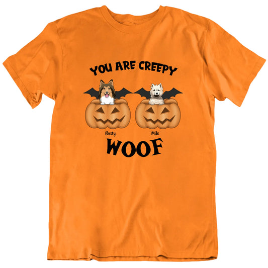 You Are Creepy Woof Custom Dog Halloween T shirt
