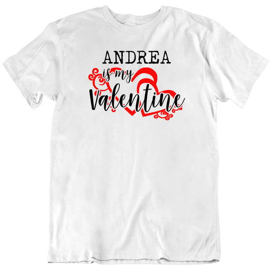 Customizable Name Is My Valentine Custom Name Personalized Premium Quality Unisex Gift T Shirt
