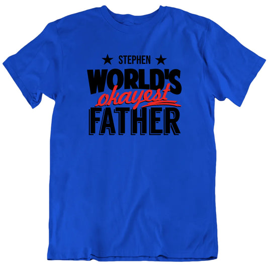 World's Okayest Father Custom Name Father's Day T shirt