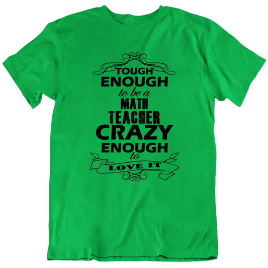 Tough Enough To Be A Teacher Crazy Enough To Love It Custom Subject Unisex T shirt