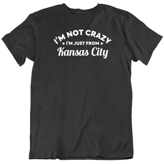 Customizable I'm Not Crazy I'm Just From Custom Place Personalized Premium Quality Unisex Gift T Shirt