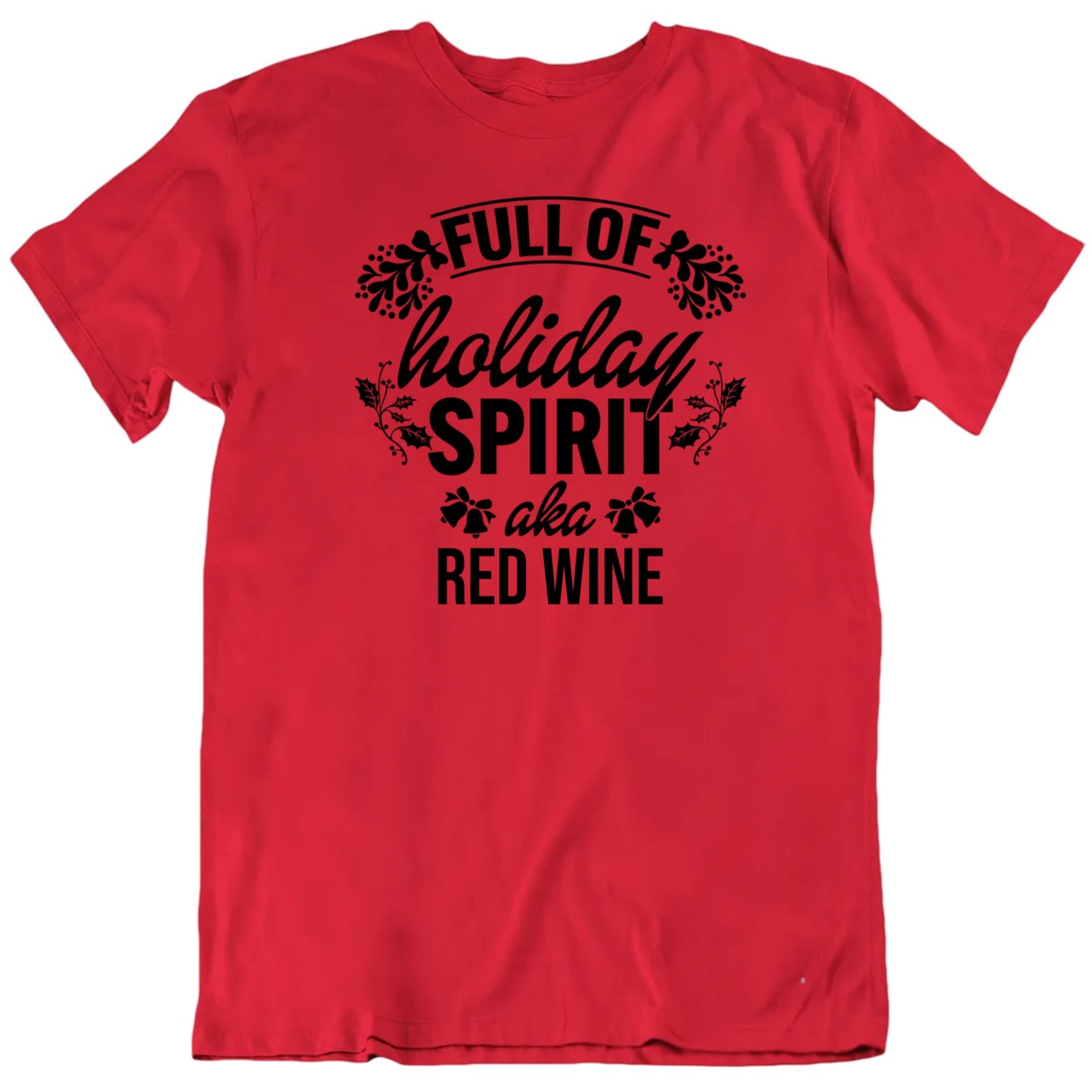 Customizable Full Of Holiday Spirit AKA Custom Favorite Drink Personalized Premium Quality Unisex Gift T Shirt