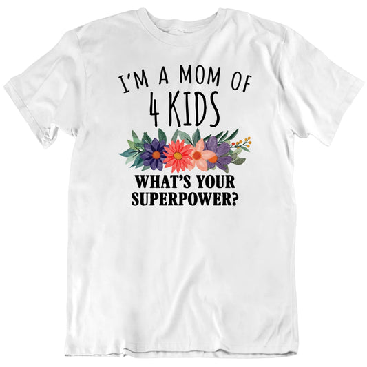 Customizable I'm A Mom Of Kids What's Your Superpower Custom Number Personalized Premium Quality Unisex Gift T Shirt