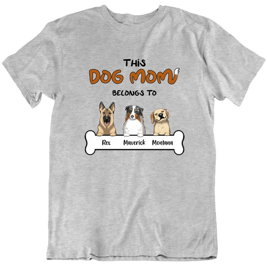 This  Dog Mom Belongs To Custom Dog Names T shirt