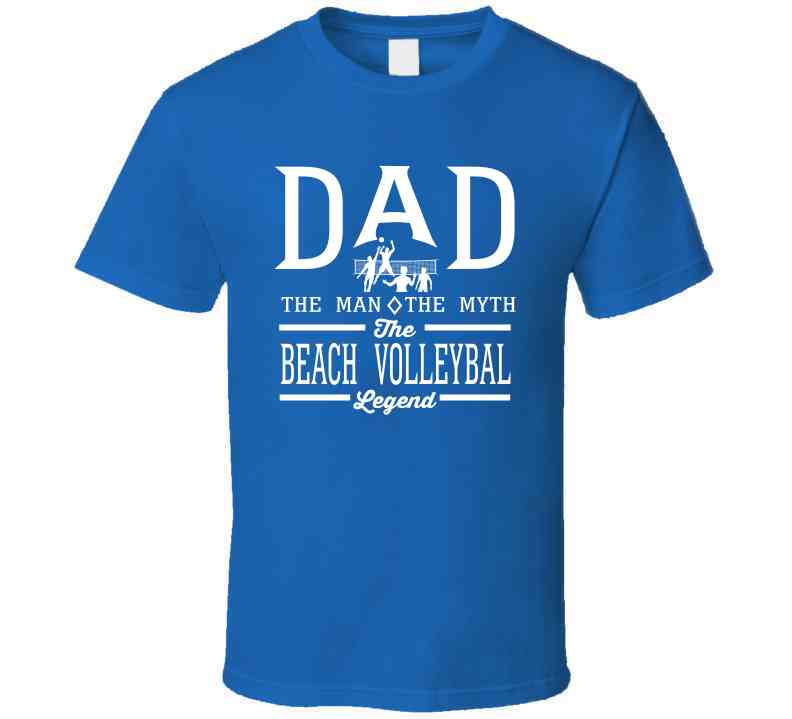 Dad The Man The Myth The Beach Volleyball Legend Sports Lovers Father's Day Cool T Shirt