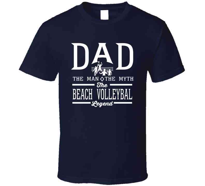 Dad The Man The Myth The Beach Volleyball Legend Sports Lovers Father's Day Cool T Shirt