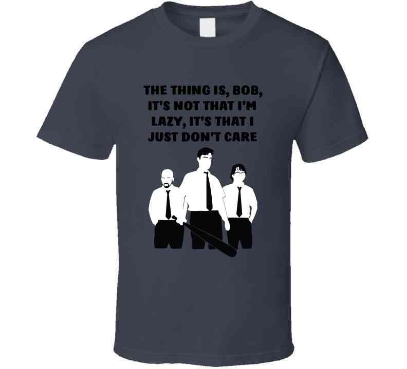 Office Space Silhouette The Thing Is, Bob, It's Not That I'm Lazy, It's That I Just Don't Care Cool T Shirt