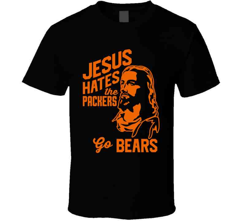 Jesus Hates Green Bay Go Chicago Football Team Fan Cool T Shirt