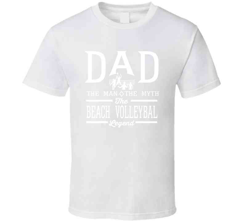 Dad The Man The Myth The Beach Volleyball Legend Sports Lovers Father's Day Cool T Shirt